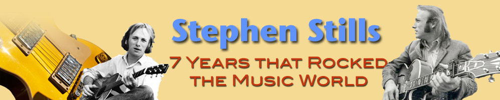 Stephen Stills: 7 Years that Rocked the Music World